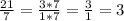 \frac{21}{7} = \frac{3*7}{1*7} = \frac{3}{1}=3