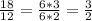 \frac{18}{12} = \frac{6*3}{6*2} = \frac{3}{2}