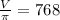 \frac{V}{ \pi } =768