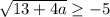 \sqrt{13+4a} \geq -5