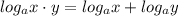 log_ax \cdot y = log_ax + log_ay