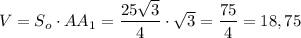 V=S_o\cdot AA_1= \dfrac{25\sqrt{3}}{4} \cdot \sqrt{3}= \dfrac{75}{4} =18,75