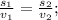 \frac{ s_{1} }{v_{1}} = \frac{ s_{2} }{v_{2}};