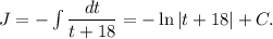 J=-\int \dfrac{dt}{t+18}=-\ln|t+18|+C.