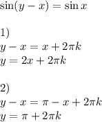 \sin(y-x) = \sin x\\\\&#10;1)\\&#10;y-x = x+2\pi k\\&#10;y = 2x+ 2\pi k\\\\&#10;2)\\&#10;y-x = \pi-x+2\pi k\\&#10;y = \pi + 2\pi k&#10;