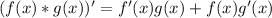 (f(x)*g(x))'=f'(x)g(x)+f(x)g'(x)