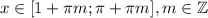 x\in[1+\pi m;\pi+\pi m],m\in\mathbb{Z}