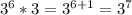 3^6*3 = 3^{6+1} = 3^7