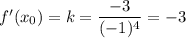 f'(x_0) = k = \dfrac{-3}{(-1)^4} = -3