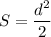 S= \dfrac{d^2}{2}