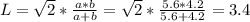 L= \sqrt{2} * \frac{a*b}{a+b} = \sqrt{2} * \frac{5.6*4.2}{5.6+4.2} =3.4