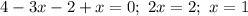 4-3x-2+x=0;~2x=2;~x=1