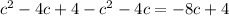 c^2-4c+4-c^2-4c=-8c+4