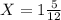 X=1 \frac{5}{12}