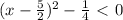 (x- \frac{5}{2} )^2-\frac{1}{4} \ \textless \ 0