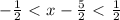 -\frac{1}{2} \ \textless \ x-\frac{5}{2} \ \textless \ \frac{1}{2}