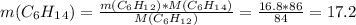 m(C_6H_1_4)= \frac{m(C_6H_1_2)*M(C_6H_1_4)}{M(C_6H_1_2)}= \frac{16.8*86}{84}=17.2