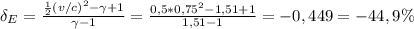 \delta_E = \frac{\frac{1}{2}(v/c)^2 - \gamma + 1}{\gamma - 1} = \frac{0,5*0,75^2 -1,51 + 1}{1,51 - 1} = -0,449 = -44,9\%