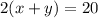 2(x+y)=20