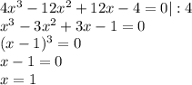 4x^3-12x^2+12x-4=0|:4\\ x^3-3x^2+3x-1=0\\ (x-1)^3=0\\ x-1=0\\ x=1