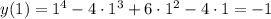 y(1)=1^4-4\cdot 1^3+6\cdot 1^2-4\cdot 1=-1