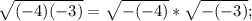 \sqrt{(-4)(-3)} = \sqrt{-(-4)} * \sqrt{-(-3)};