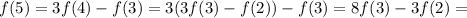 f(5)=3f(4)-f(3)=3(3f(3)-f(2))-f(3)=8f(3)-3f(2)=