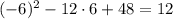 (-6)^2-12\cdot 6+48=12