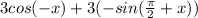 3cos(-x)+3(-sin( \frac{ \pi }{2}+x))