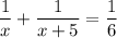 \displaystyle \frac{1}{x}+ \frac{1}{x+5}= \frac{1}{6}