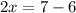 2x=7-6