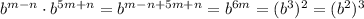 b^{m - n} \cdot b^{5m + n} = b^{m - n + 5m + n} = b^{6m} = (b^3)^2 = (b^2)^3