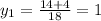 y_{1}= \frac{14+4}{18} =1