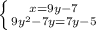 \left \{ {{x=9y-7} \atop {9y^2-7y= 7y-5}} \right.