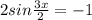 2sin \frac{3x}{2}=-1