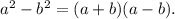 a^2-b^2=(a+b)(a-b).