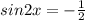 sin2x=- \frac{1}{2}