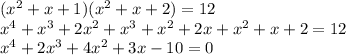 (x^2+x+1)(x^2+x+2)=12\\x^4+x^3+2x^2+x^3+x^2+2x+x^2+x+2=12\\x^4+2x^3+4x^2+3x-10=0