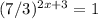 (7/3)^{2x+3}=1