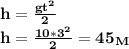 \bf h= \frac{gt^2}{2}\\&#10;h= \frac{10*3^2}{2}=45_M &#10;