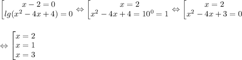 \begin{bmatrix} x-2=0\\ lg(x^2-4x+4)=0 \end{matrix} \Leftrightarrow \begin{bmatrix} x=2\\ x^2-4x+4=10^0 =1\end{matrix} \Leftrightarrow \begin{bmatrix} x=2\\ x^2-4x+3=0\end{matrix} \\ \\ \\ \Leftrightarrow \begin{bmatrix} x=2\\ x=1 \\ x=3\end