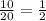 \frac{10}{20}= \frac12