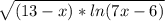 \sqrt{(13-x)*ln(7x-6)}&#10;