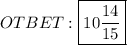 OTBET : \boxed{10\frac{14}{15}}