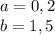 a=0,2\\&#10;b=1,5