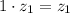 1\cdot z_{1} = z_{1}