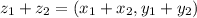 z_{1} + z_{2} = ( x_{1} + x_{2} , y_{1} + y_{2} )