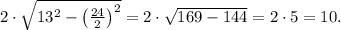 2\cdot\sqrt{13^2-\left(\frac{24}{2}\right)^2}=2\cdot\sqrt{169-144}=2\cdot 5=10.