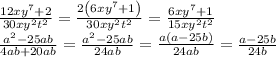 \frac{12xy^7+2}{30xy^2t^2}=\frac{2\left(6xy^7+1\right)}{30xy^2t^2}=\frac{6xy^7+1}{15xy^2t^2} \\ \frac{a^2-25ab}{4ab+20ab}=\frac{a^2-25ab}{24ab}=\frac{a\left(a-25b\right)}{24ab}=\frac{a-25b}{24b}