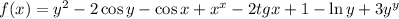 f(x)=y^2-2\cos y-\cos x+x^x-2tg x+1-\ln y+3y^y